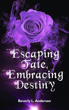 Cover Escaping Fate, Embracing Destiny (eBook, ePUB)