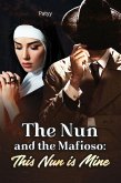 The Nun and the Mafioso: This Nun is Mine (eBook, ePUB)