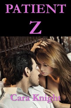 Patient Z (Unlikely Romances, #1) (eBook, ePUB) - Knight, Cara