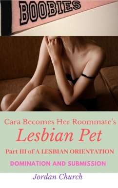Cover Cara Becomes Her Roommate's Lesbian Pet (A Lesbian Orientation, #3) (eBook, ePUB)