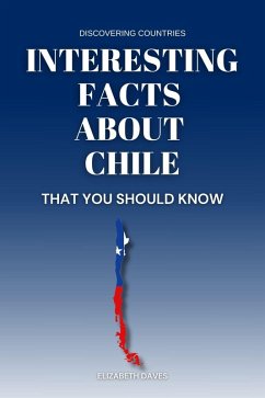 Cover Interesting Facts About Chile That You Should Know (Discovering Countries) (eBook, ePUB)