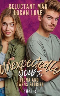Unexpectedly Yours Part 3 (eBook, ePUB) - Man, Reluctant; Love, Logan