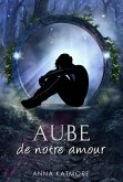 Aube de notre Amour (eBook, ePUB) Aube de notre Amour (eBook, ePUB)