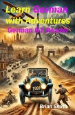 Learn German with Adventures (German Graded Readers, #13) (eBook, ePUB) Learn German with Adventures (German Graded Readers, #13) (eBook, ePUB)