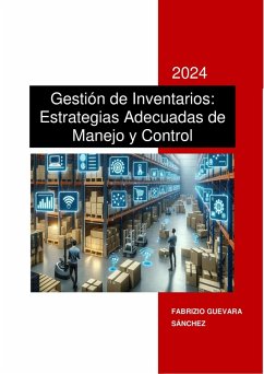 Gestión de Inventarios: Estrategias Adecuadas de Manejo y Control (eBook, ePUB) - Sánchez, Fabrizio Guevara