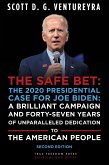 The Safe Bet: The 2020 Presidential Case for Joe Biden: A Brilliant Campaign and Forty-Seven Years of Unparalleled Dedication to the American People: Second Edition (eBook, ePUB)