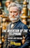 The Invention of the Telephone For Kids: History Just For Kids (eBook, ePUB)