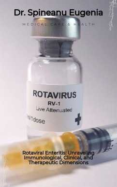 Rotaviral Enteritis: Unraveling Immunological, Clinical, and Therapeutic Dimensions (eBook, ePUB) - Eugenia, Spineanu