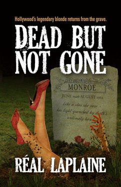 Dead but not Gone: Hollywood's Iconic Blonde comes back from the Grave (eBook, ePUB) - Laplaine, Réal