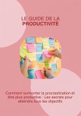 Le Guide de la productivité (Les piliers de la réussite, #1) (eBook, ePUB)
