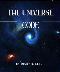 The Universal Code: Unlocking the Secrets of Happiness, Wealth, and Health (eBook, ePUB) - Kerr, Digby R.