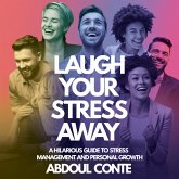Laugh Your Stress Away: A Hilarious Guide to Stress Management and Personal Growth (eBook, ePUB)