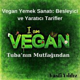 Vegan Yemek Sanati: Besleyici ve Yaratici Tarifler (eBook, ePUB)