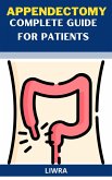 Appendectomy - Complete Guide for Patients (eBook, ePUB) Appendectomy - Complete Guide for Patients (eBook, ePUB)