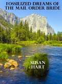 Fossilized Dreams of the Mail Order Bride (eBook, ePUB) Fossilized Dreams of the Mail Order Bride (eBook, ePUB)