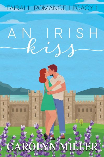 An Irish Kiss (Fairall Romance Legacy, #1) (eBook, ePUB)