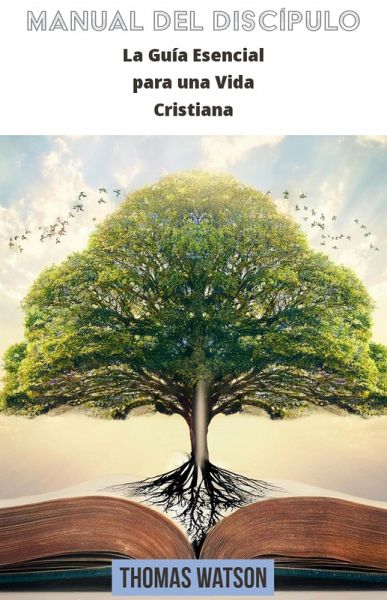 Manual del Discípulo La Guía Esencial para una Vida Cristiana (eBook, ePUB) Manual del Discípulo La Guía Esencial para una Vida Cristiana (eBook, ePUB)