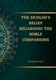 The Muslim's Belief regarding the Noble Companions (eBook, ePUB)