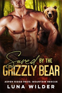 Saved by the Grizzly Bear (Aspen Ridge Pack: Mountain Rescue, #6) (eBook, ePUB) - Wilder, Luna