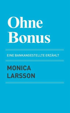 Ohne Bonus: eine bankangestellte erzählt (eBook, ePUB) - Larsson, Monica; Förlag, Victor Stone