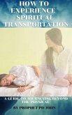 How to Experience Spiritual Transportation (eBook, ePUB)