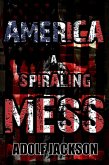 America: A Spiraling Mess (eBook, ePUB) America: A Spiraling Mess (eBook, ePUB)