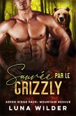 Sauvée par le Grizzly (Aspen Ridge Pack: Mountain Rescue, #6) (eBook, ePUB) Sauvée par le Grizzly (Aspen Ridge Pack: Mountain Rescue, #6) (eBook, ePUB)