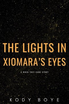 The Lights in Xiomara's Eyes (When They Came, #0.5) (eBook, ePUB) - Boye, Kody