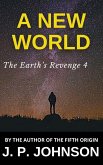 The Earth's Revenge 4. A New World (THE EARTH'S REVENGE, #4) (eBook, ePUB)