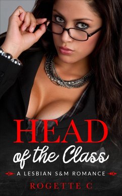 Head of the Class (A Lesbian S&M Romance) (eBook, ePUB) - C, Rogette