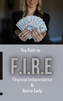 The Path To - F.I.R.E (Financial Independence & Retire Early) (eBook, ePUB) - Creatives