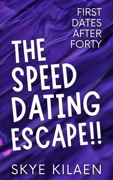 The Speed Dating Escape (First Dates After Forty, #3) (eBook, ePUB) The Speed Dating Escape (First Dates After Forty, #3) (eBook, ePUB)