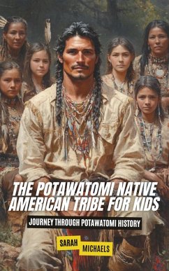 Cover The Potawatomi Native American Tribe For Kids: Journey into Potawatomi Culture (eBook, ePUB)