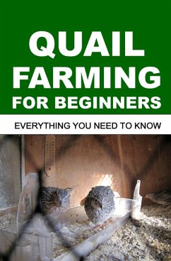 Quail Farming For Beginners: Everything You Need To Know (eBook, ePUB) - O, Francis