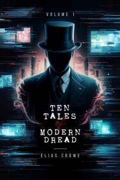 Cover Ten Tales of Modern Dread (Elias Crowe's Ten Tales of Modern Series, #1) (eBook, ePUB)
