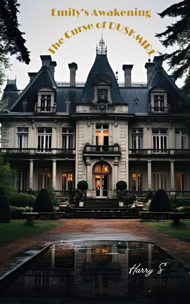 Emily's Awakening The Curse of Duskmire (eBook, ePUB) Emily's Awakening The Curse of Duskmire (eBook, ePUB)