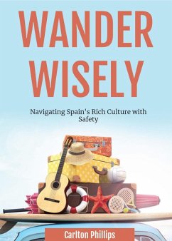 Cover Wander Wisely: Navigating Spain's Rich Culture with Safety (eBook, ePUB)
