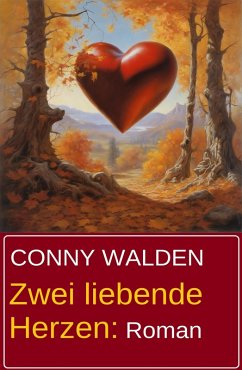 Zwei liebende Herzen: Roman (eBook, ePUB) - Walden, Conny