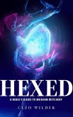 Hexed: A Rebel's Guide to Modern Witchery (eBook, ePUB) Hexed: A Rebel's Guide to Modern Witchery (eBook, ePUB)