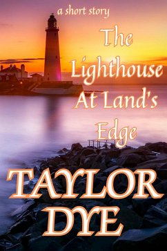 The Lighthouse At Land's Edge: A Short Story (eBook, ePUB) - Dye, Taylor