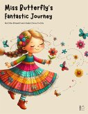 Miss Butterfly's Fantastic Journey And Other Bilingual French-English Stories for Kids (eBook, ePUB) Miss Butterfly's Fantastic Journey And Other Bilingual French-English Stories for Kids (eBook, ePUB)