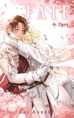 Cover Fate: Part VII - Defy (Fate: MM/Gay Yaoi Romance, #7) (eBook, ePUB)