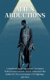 Alien Abductions: A Handbook Exploring Human Encounters With Extraterrestrials, Secret Abduction Files Hidden By The Government, UFO Sightings, and More (eBook, ePUB) Alien Abductions: A Handbook Exploring Human Encounters With Extraterrestrials, Secret Abduction Files Hidden By The Government, UFO Sightings, and More (eBook, ePUB)