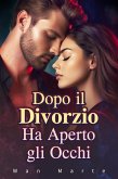 Dopo il Divorzio ha Aperto gli Occhi (eBook, ePUB) Dopo il Divorzio ha Aperto gli Occhi (eBook, ePUB)