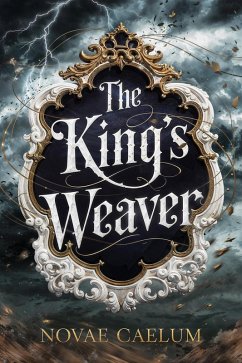 The King's Weaver (eBook, ePUB) - Caelum, Novae