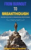 From Burnout to Breakthrough: Building Resilience in Humanitarian Professionals (eBook, ePUB) From Burnout to Breakthrough: Building Resilience in Humanitarian Professionals (eBook, ePUB)