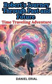 Robert's Journey Through Past and Future Time Traveling Adventure (eBook, ePUB)