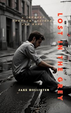 Lost in the Grey: A Journey Through Anxiety and Hope (eBook, ePUB) - Hollister, Jake