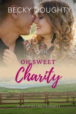 Cover Oh Sweet Charity (Seven Virtues Ranch Romance, #3) (eBook, ePUB)