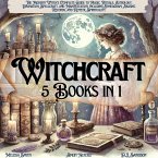 Witchcraft 5 Books in 1:The Modern Witch's Complete Guide to Magic, Rituals, Astrology, Divination, Spellcraft, and Manifestation, including Enneagram, Akashic Records, and Kemetic Spirituality. (eBook, ePUB)